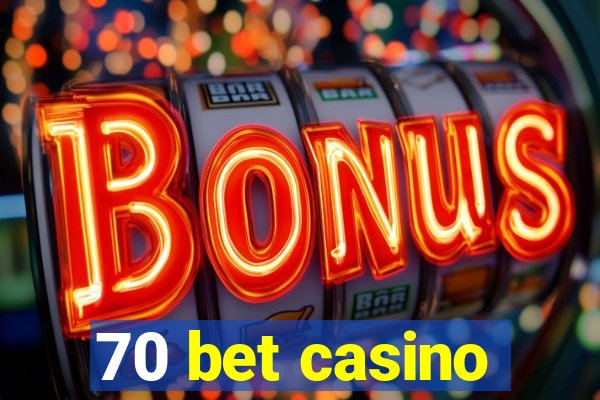 70 bet casino